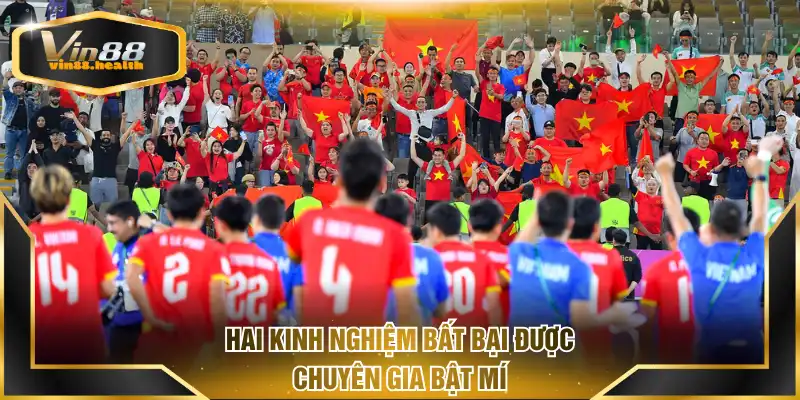 Hai kinh nghiệm bất bại được chuyên gia bật mí