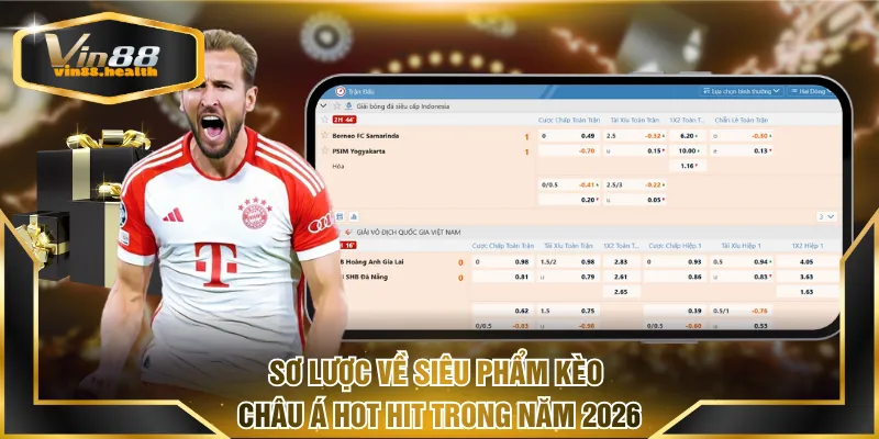 Sơ lược về siêu phẩm kèo châu Á hot hit trong năm 2026